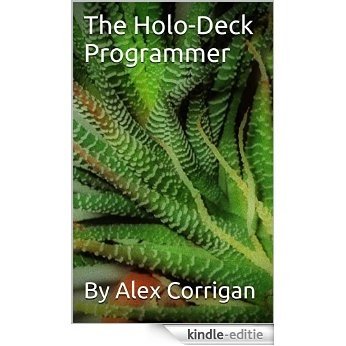 The Holo-Deck Programmer (HoliDeck Incorporated - Short Story Series Book 1) (English Edition) [Kindle-editie]