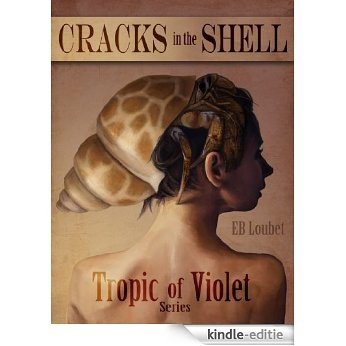 Cracks in the Shell (Tropic of Violet) (English Edition) [Kindle-editie]