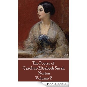 The Poetry of Caroline Elizabeth Sarah Norton - Volume 2: Volume 2 [Kindle-editie]