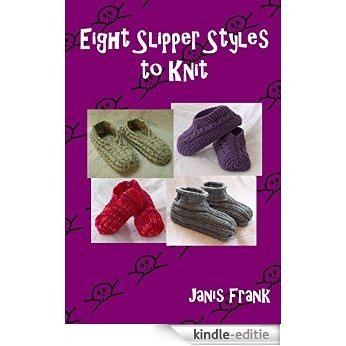 Eight Slipper Styles to Knit (English Edition) [Kindle-editie]