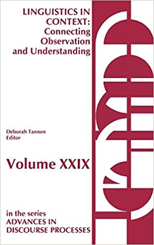 Linguistics in Context--Connecting Observation and Understanding: Linguistics in Context - Connecting Observation and Understanding v. 29 (Communication and Information Sciences)