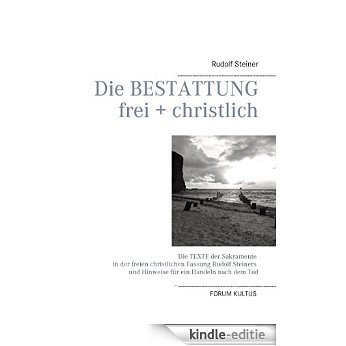Die Bestattung - frei + christlich: Die Texte der Sakramente in der freien christlichen Fassung Rudolf Steiners und Hinweise für ein Handeln nach dem Tod [Kindle-editie] beoordelingen