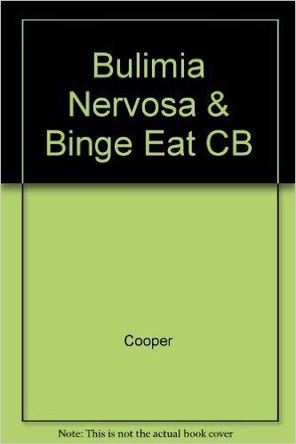 Bulimia Nervosa and Binge-Eating: A Guide to Recovery