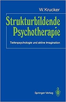Strukturbildende Psychotherapie: Tiefenpsychologie und aktive Imagination