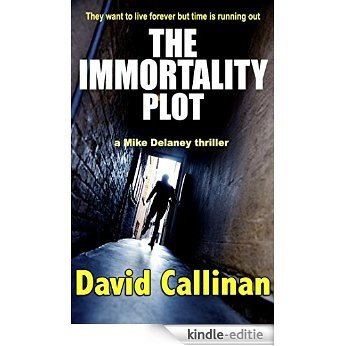 The Immortality Plot: a Mike Delaney crime suspense thriller (English Edition) [Kindle-editie]