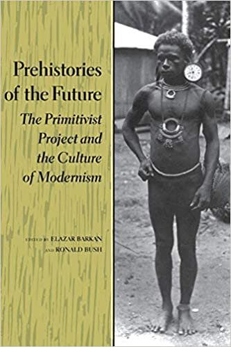 Prehistories of the Future: Primitivist Project and the Culture of Modernism (Cultural Sitings)