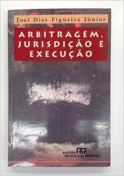 Arbitragem, Jurisdicao E Execucao: Analise Critica Da Lei 9,307, De 23.09.1996 (Portuguese Edition)