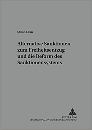 Alternative Sanktionen zum Freiheitsentzug und die Reform des Sanktionensystems (Würzburger Schriften zur Kriminalwissenschaft, Band 9)