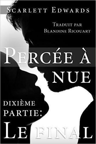 Percée à nue 10: Le final (French Edition)