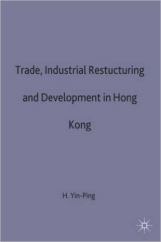 Trade, Industrial Restructuring and Development in Hong Kong