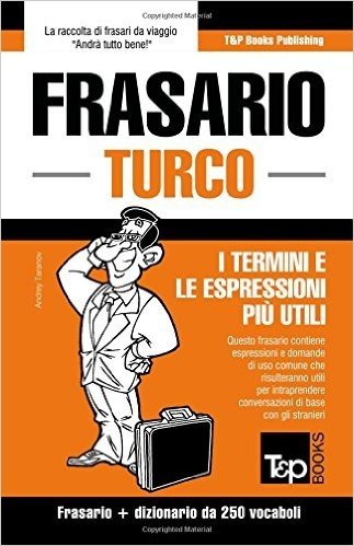 Frasario Italiano-Turco E Mini Dizionario Da 250 Vocaboli