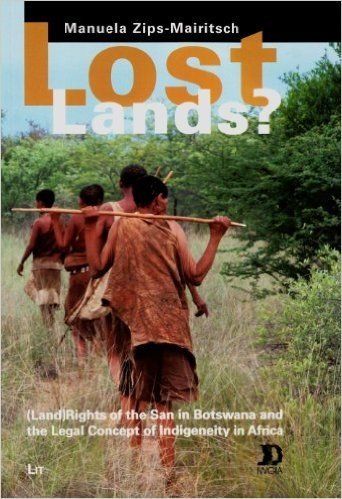 Lost Lands?: (Land) Rights of the San in Botswana and the Legal Concept of Indigeneity in Africa