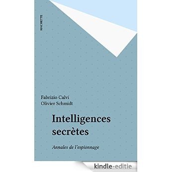 Intelligences secrètes: Annales de l'espionnage (Hl Essais 20e S) [Kindle-editie]