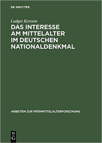 Das Interesse Am Mittelalter Im Deutschen Nationaldenkmal