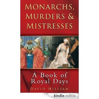 Monarchs, Murders & Mistresses: A Calendar of Royal Days [Kindle-editie]