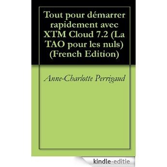 Tout pour démarrer rapidement avec XTM Cloud 7.2 (La TAO pour les nuls t. 1) (French Edition) [Kindle-editie]