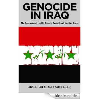 Genocide in Iraq: The Case Against the UN Security Council and Member States [Kindle-editie]