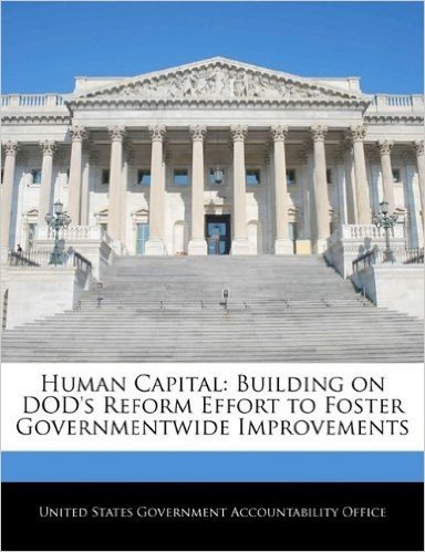 Human Capital: Building on Dod's Reform Effort to Foster Governmentwide Improvements