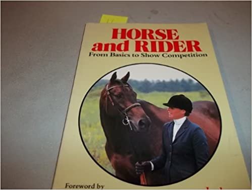 Horse and Rider: From Basics to Show Competition