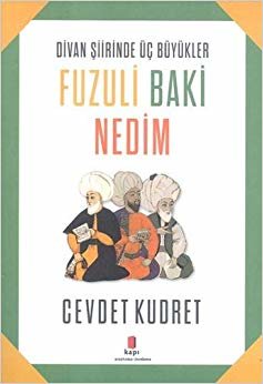 Fuzuli - Baki - Nedim: Divan Şiirinde Üç Büyükler