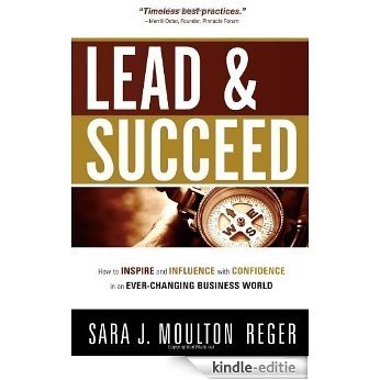 Lead And Succeed: How to Inspire and Influence with Confidence in an Ever-Changing Business World [Kindle-editie]