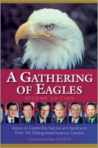 A Gathering of Eagles: Advice on Leadership, Success and Significance from 345 Distinguished American Leaders