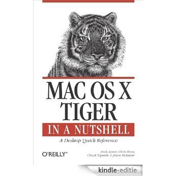 Mac OS X Tiger in a Nutshell: A Desktop Quick Reference (In a Nutshell (O'Reilly)) [Kindle-editie]