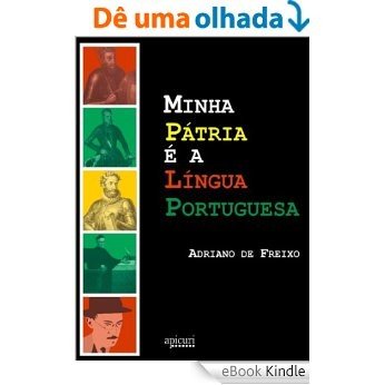 Minha Pátria é a Língua Portuguesa: a construção da ideia da lusofonia em Portugal [eBook Kindle]