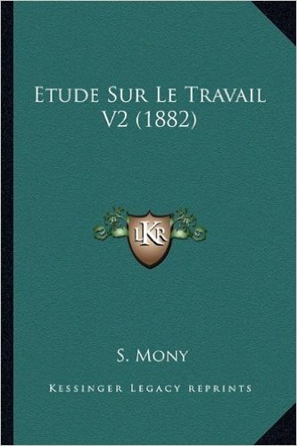 Etude Sur Le Travail V2 (1882)