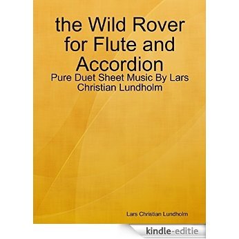 the Wild Rover for Flute and Accordion - Pure Duet Sheet Music By Lars Christian Lundholm [Kindle-editie]