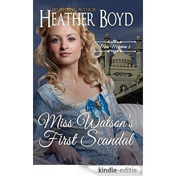 Miss Watson's First Scandal (Miss Mayhem Book 1) (English Edition) [Kindle-editie]