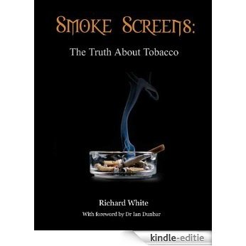 Smoke Screens: The Truth About Tobacco (English Edition) [Kindle-editie]