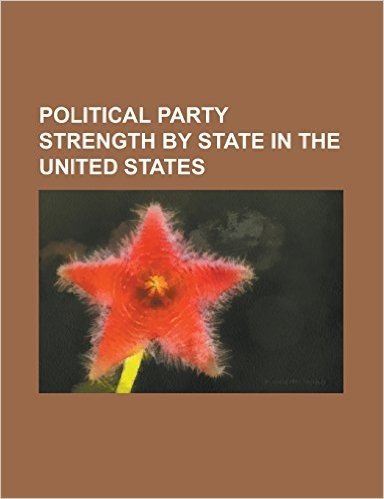 Political Party Strength by State in the United States: Elections in Alabama, Political Party Strength in Alaska, Political Party Strength in Arizona,