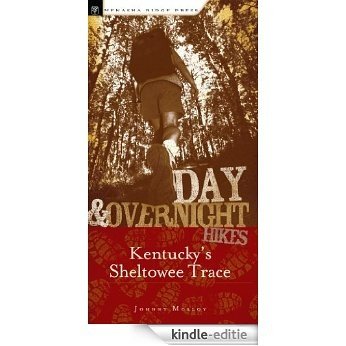 Day and Overnight Hikes: Kentucky's Sheltowee Trace [Kindle-editie]
