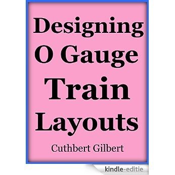 Designing O Gauge Train Layouts (English Edition) [Kindle-editie]