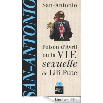 Poison d'avril ou la vie sexuelle de Lili Pute (San-Antonio) [Kindle-editie]