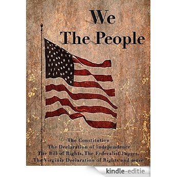 We The People (Illustrated): The Constitution, The Declaration of Independence, The Bill of Rights, The Federalist Papers, The Virginia Declaration of Rights and more... (English Edition) [Kindle-editie]