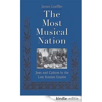 The Most Musical Nation: Jews and Culture in the Late Russian Empire [Kindle-editie]