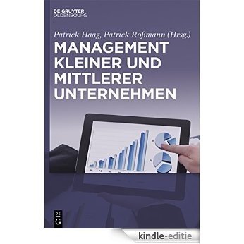 Management kleiner und mittlerer Unternehmen: Strategische Aspekte, operative Umsetzung und Best Practice [Kindle-editie]