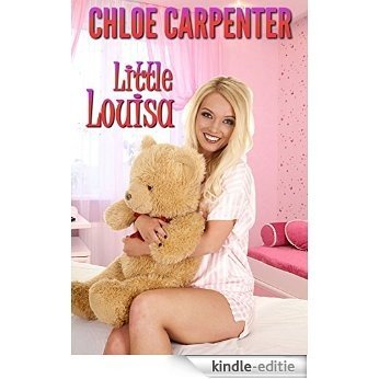 Little Louisa: a BDSM ageplay romance (English Edition) [Kindle-editie]