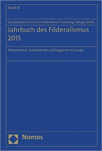 Jahrbuch Des Foderalismus 2015: Foderalismus, Subsidiaritat Und Regionen in Europa