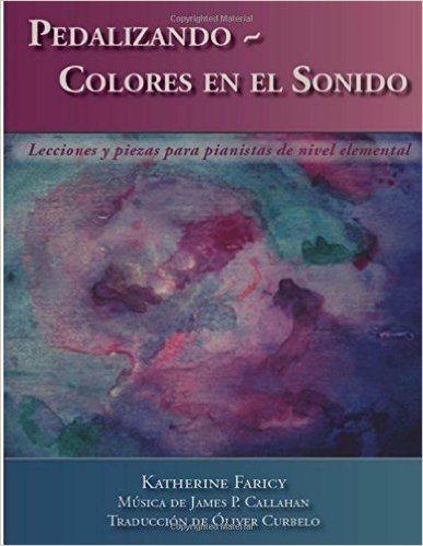 Pedalizando Colores En El Sonido: Lecciones y Piezas Para Pianistas de Nivel Elemental