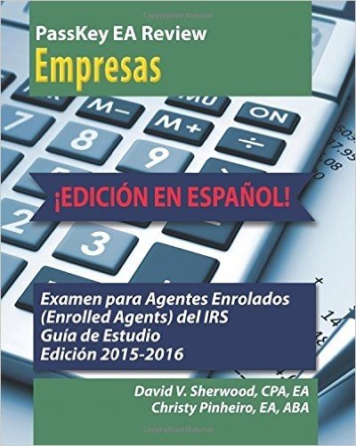 Passkey EA Review, Parte 2: Empresas, Edicion En Espanol! Examen Para Agentes Enrolados (Enrolled Agents) del IRS: Guia de Estudio, Edicion 2015-2016