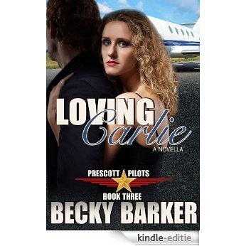 Loving Carlie (Prescott Pilots Book 3) (English Edition) [Kindle-editie]