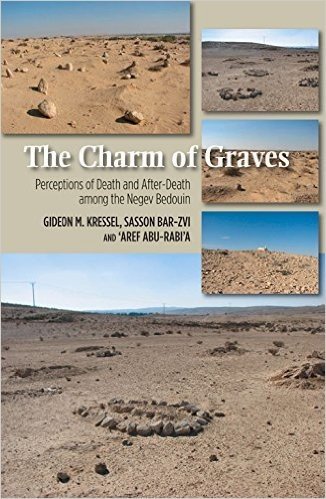 The Charm of Graves: Perceptions of Death and After-Death Among the Negev Bedouin