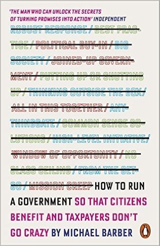 How to Run a Government: So That Citizens Benefit and Taxpayers Don't Go Crazy