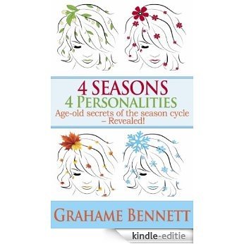 4 Seasons, 4 Personalities: Age-old secrets of the season cycle - Revealed! (English Edition) [Kindle-editie]