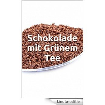 Schokolade mit Grünem Tee (German Edition) [Kindle-editie]