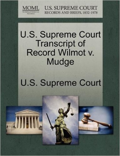 U.S. Supreme Court Transcript of Record Wilmot V. Mudge