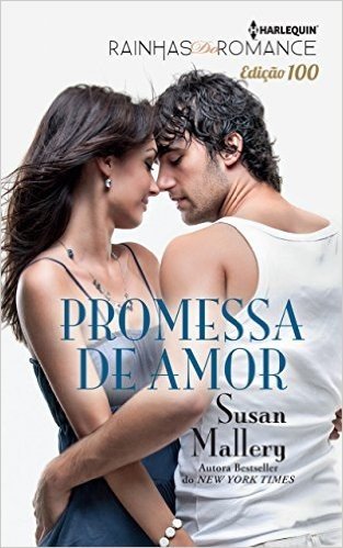 Promessa de Amor - Harlequin Rainhas do Romance Ed.100